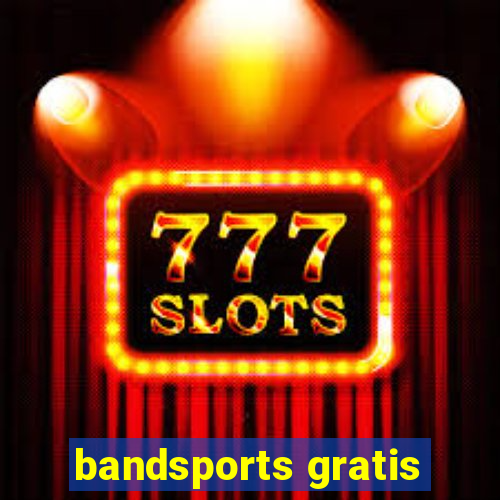 bandsports gratis